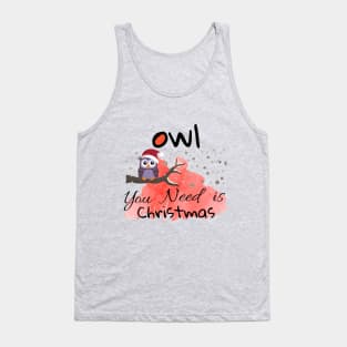 OWL YOU NEED IS CHRISTMAS Tank Top